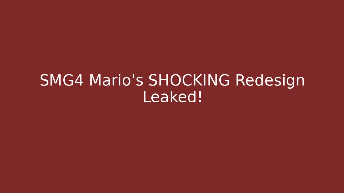 SMG4 Mario’s SHOCKING Redesign Leaked! - Critter Realm