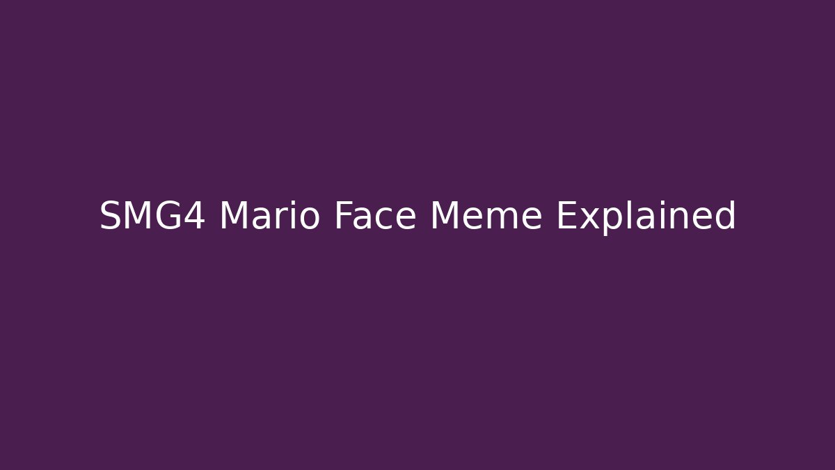 SMG4 Mario Face Meme Explained - Critter Realm