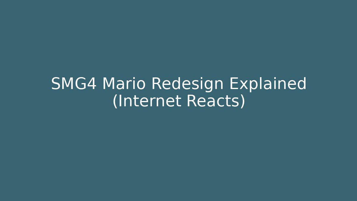SMG4 Mario Redesign Explained (Internet Reacts)