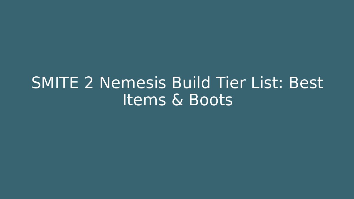 SMITE 2 Nemesis Build Tier List: Best Items & Boots