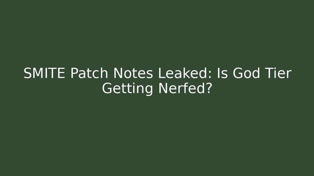 SMITE Patch Notes Leaked: Is God Tier Getting Nerfed? - Critter Realm