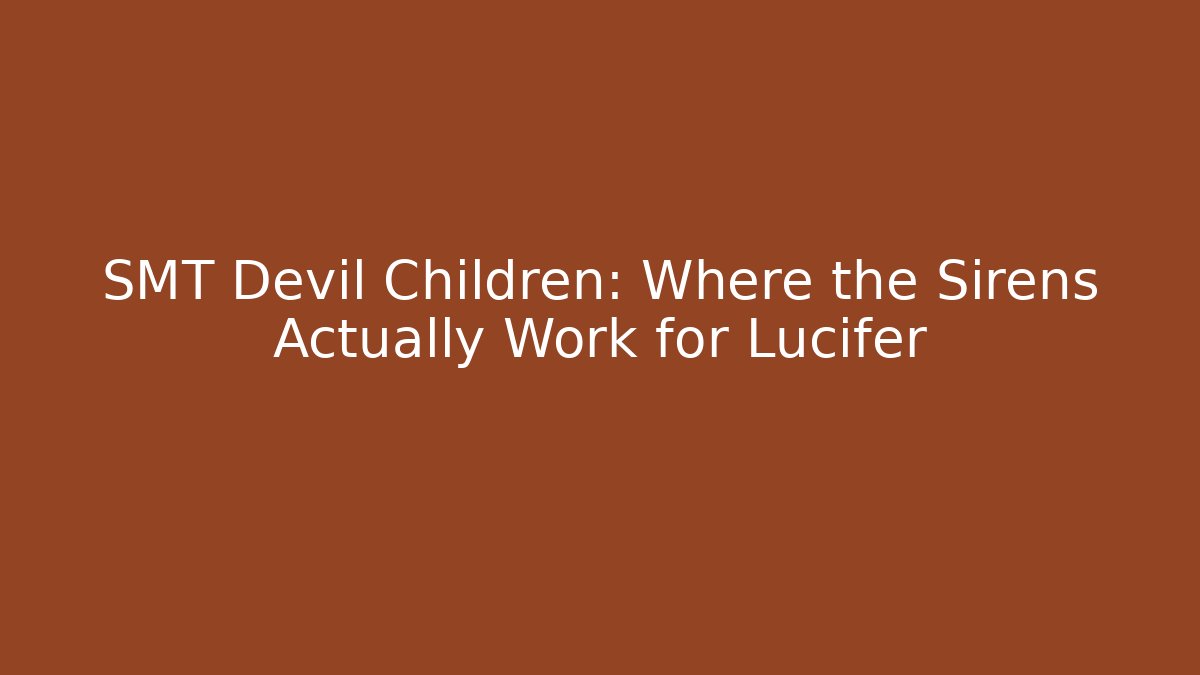 SMT Devil Children: Where the Sirens Actually Work for Lucifer - Critter Realm