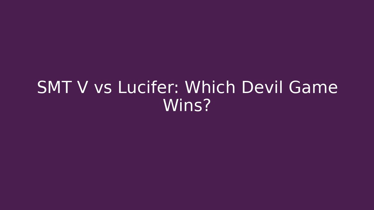 SMT V vs Lucifer: Which Devil Game Wins?