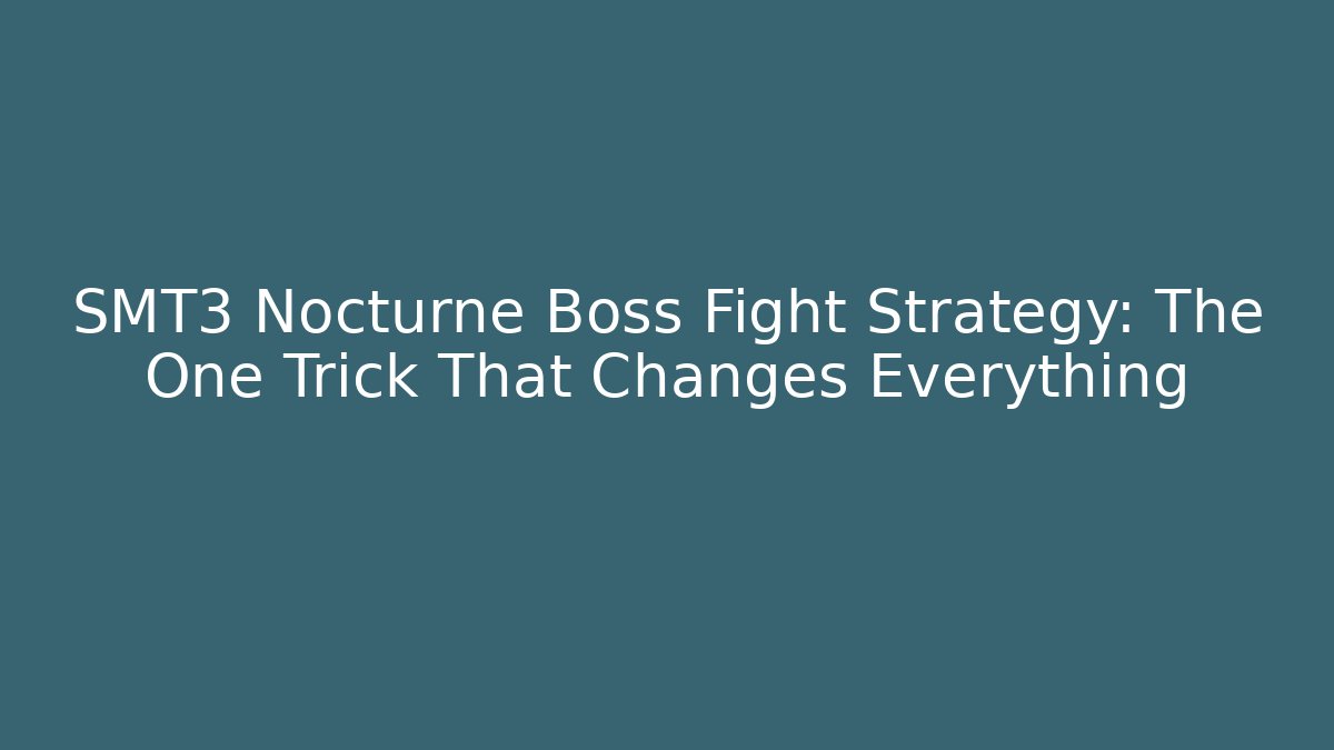 SMT3 Nocturne Boss Fight Strategy: The One Trick That Changes Everything - Critter Realm