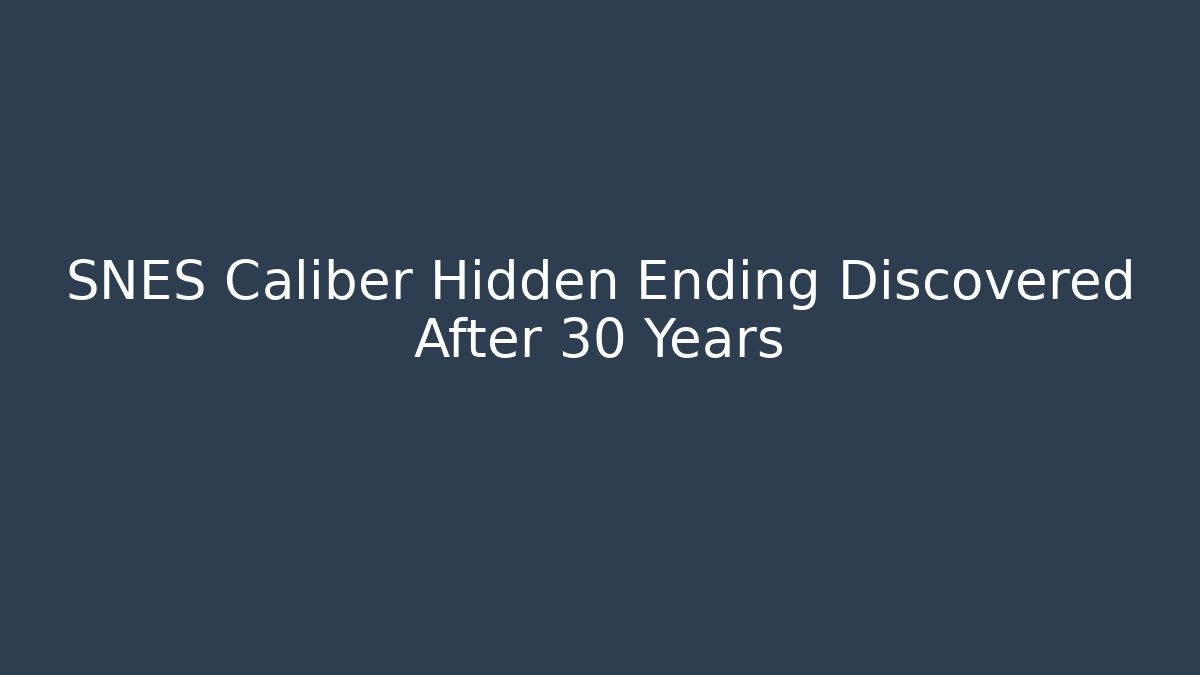 SNES Caliber Hidden Ending Discovered After 30 Years - Critter Realm