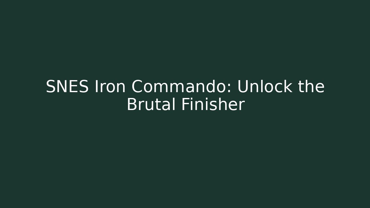 SNES Iron Commando: Unlock the Brutal Finisher