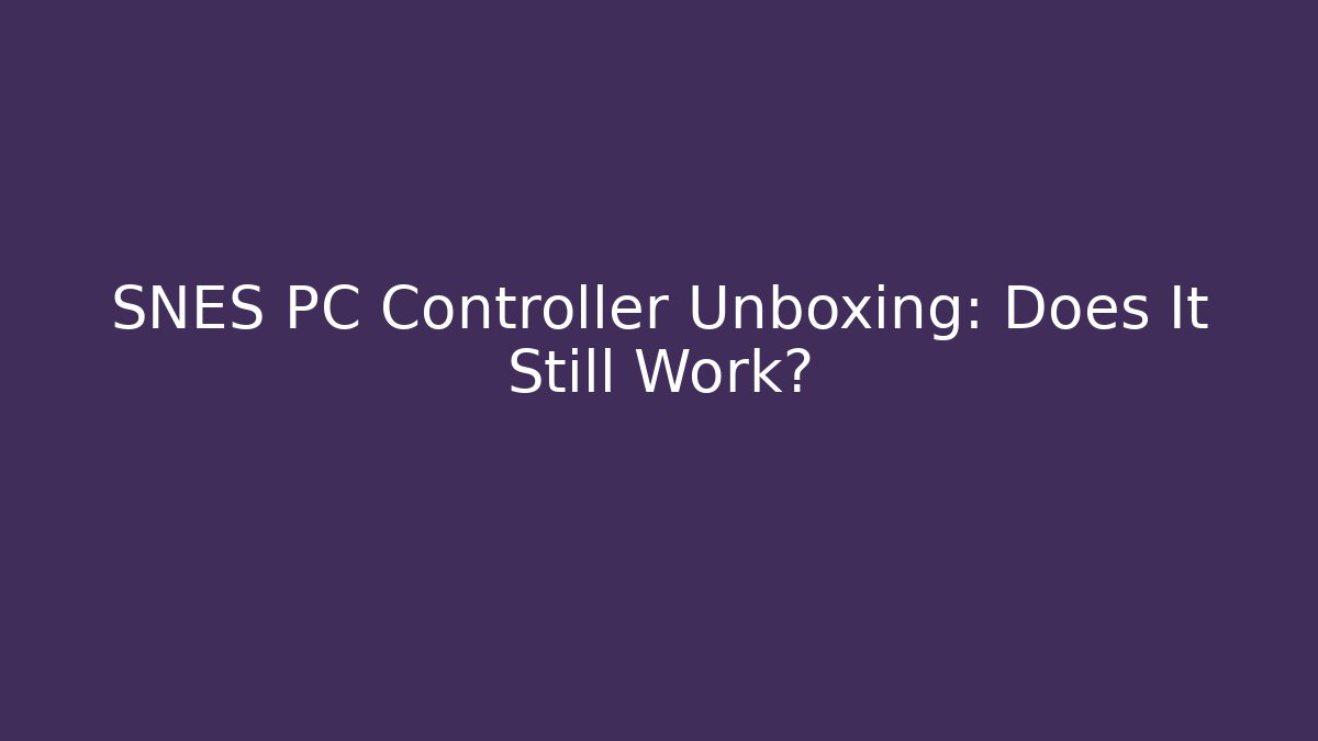 SNES PC Controller Unboxing: Does It Still Work?