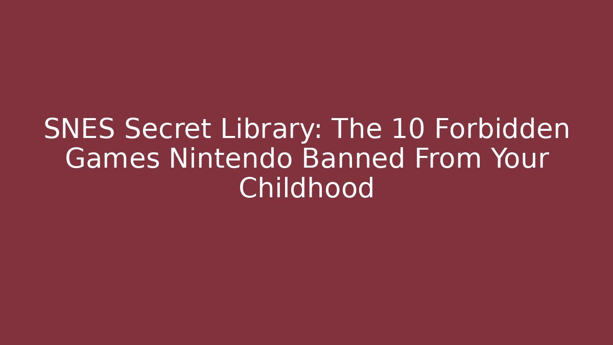 SNES Secret Library: The 10 Forbidden Games Nintendo Banned From Your Childhood