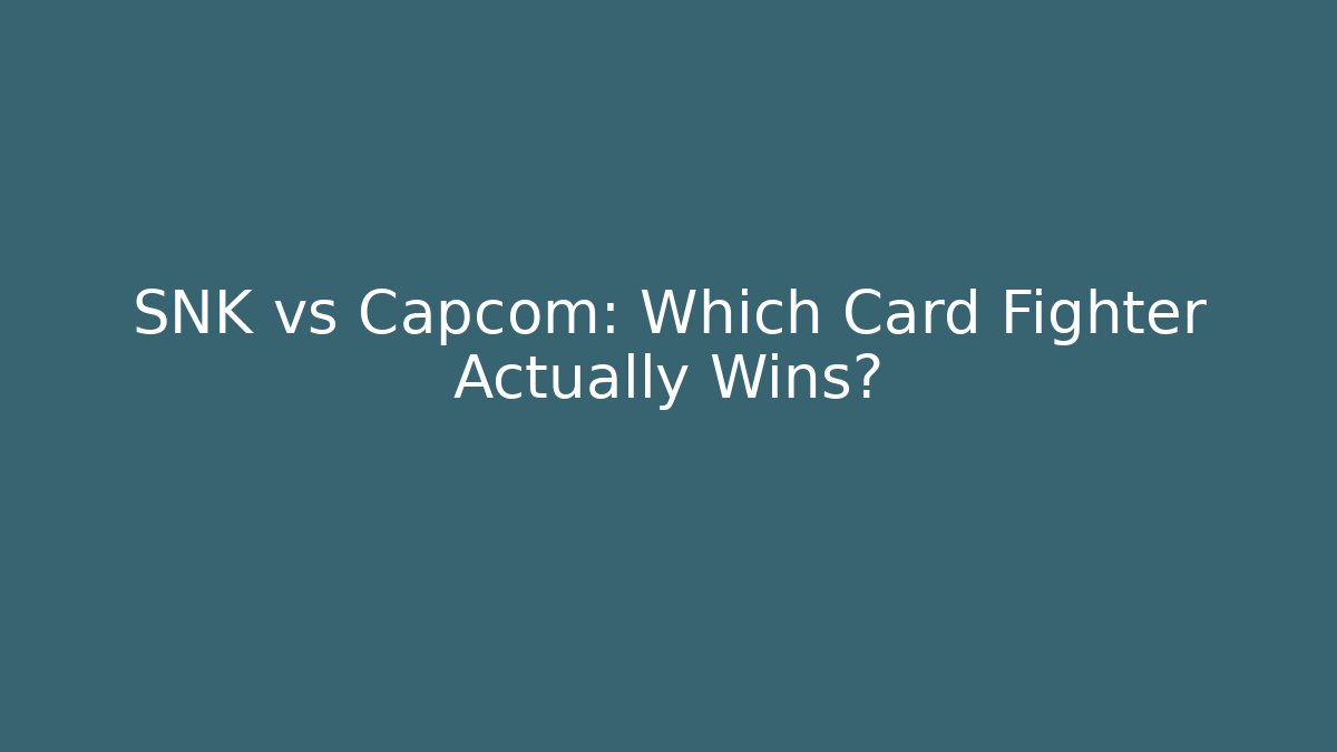 SNK vs Capcom: Which Card Fighter Actually Wins?