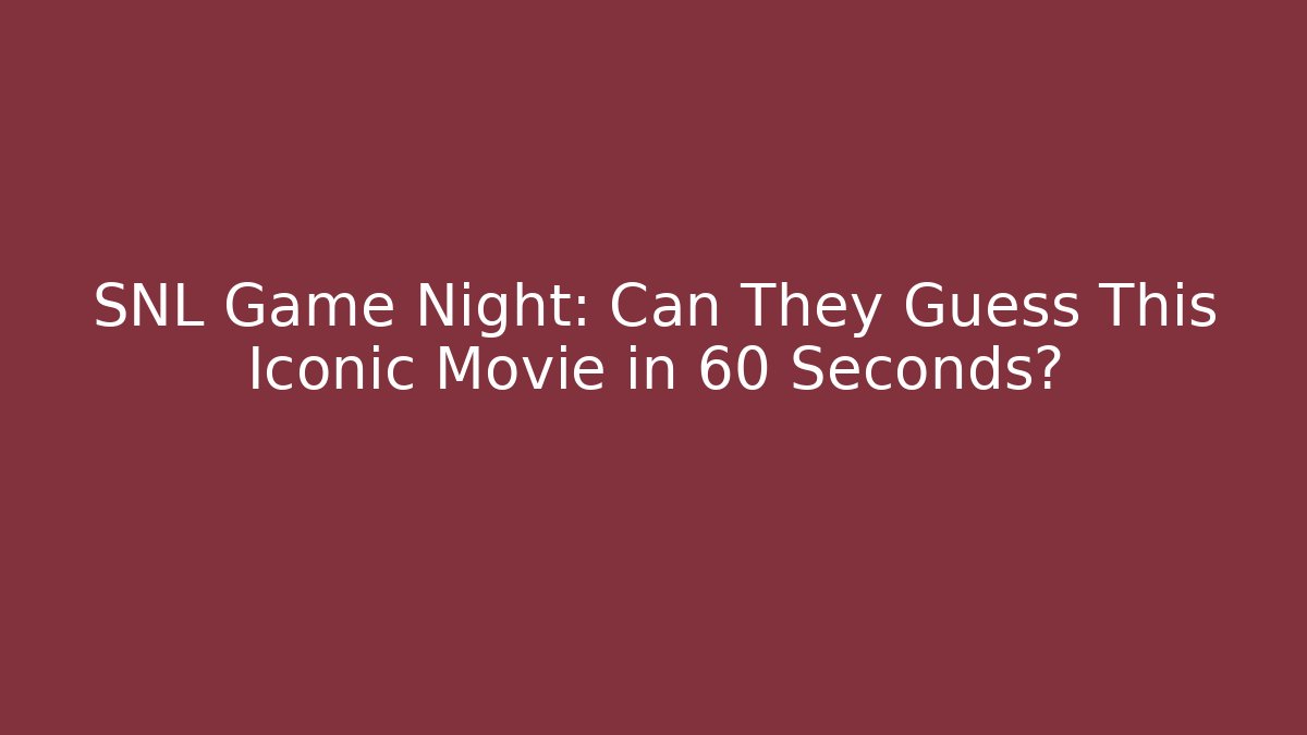 SNL Game Night: Can They Guess This Iconic Movie in 60 Seconds?