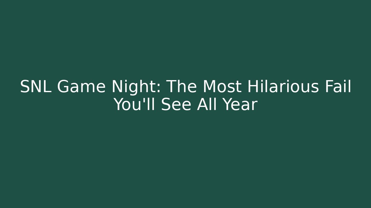 SNL Game Night: The Most Hilarious Fail You'll See All Year
