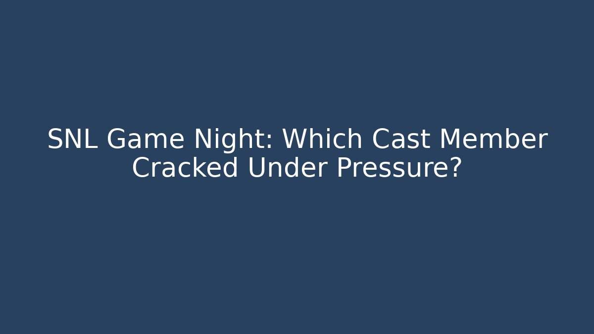 SNL Game Night: Which Cast Member Cracked Under Pressure?