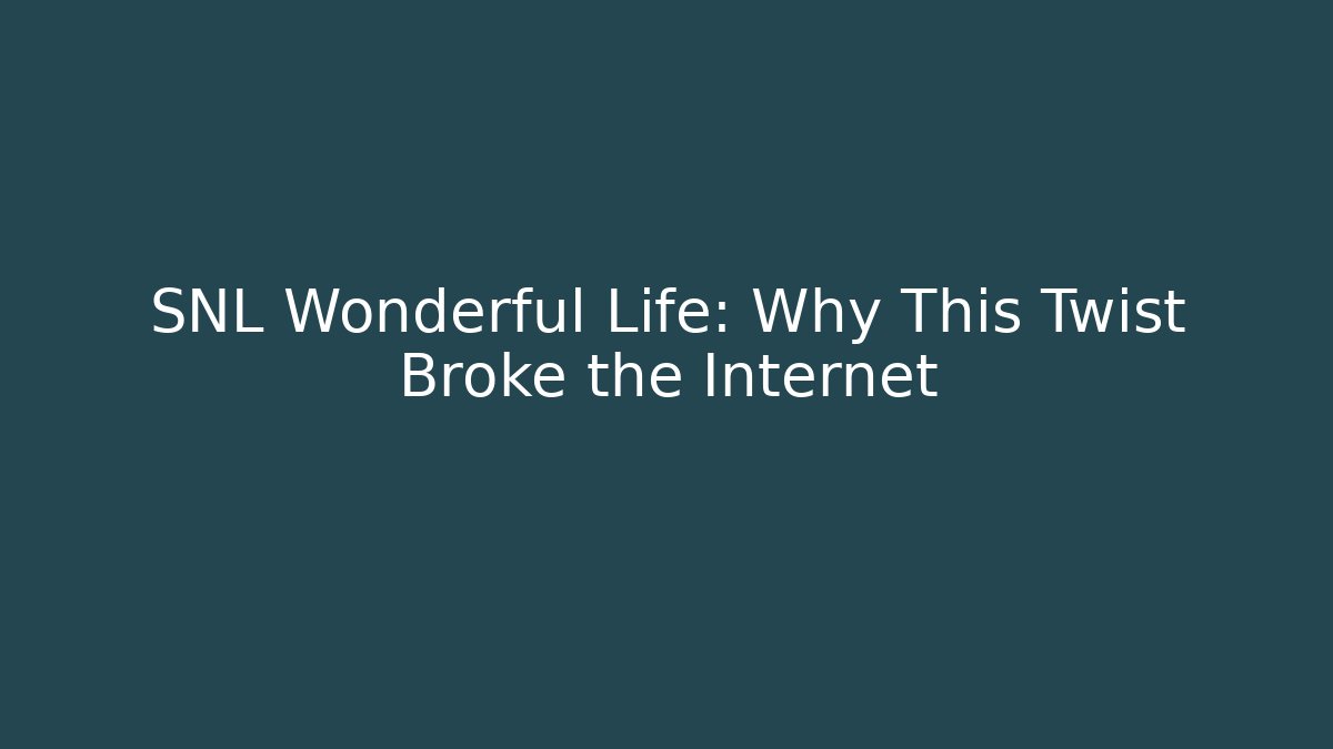 SNL Wonderful Life: Why This Twist Broke the Internet - Critter Realm