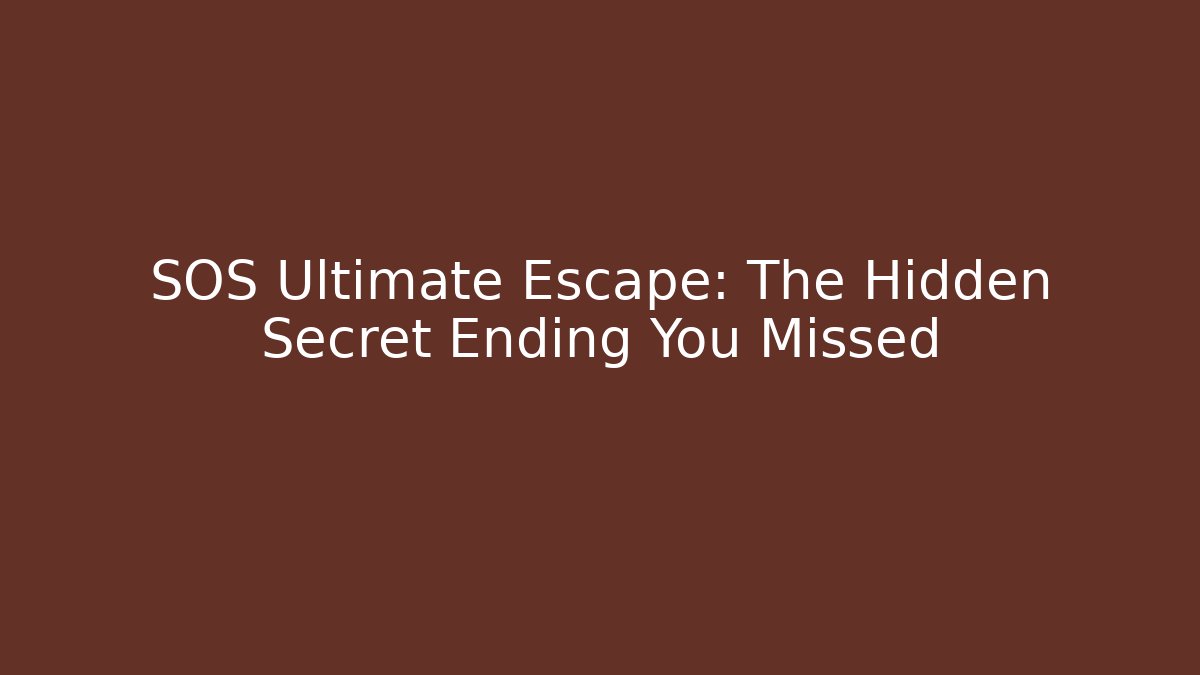 SOS Ultimate Escape: The Hidden Secret Ending You Missed