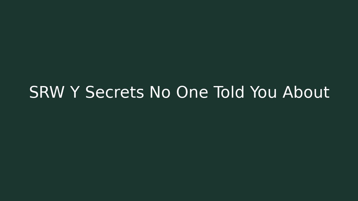 SRW Y Secrets No One Told You About