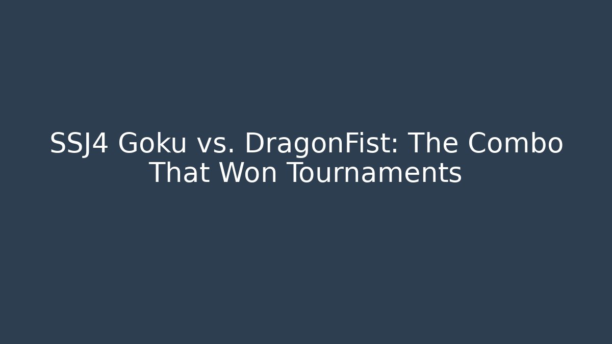 SSJ4 Goku vs. DragonFist: The Combo That Won Tournaments