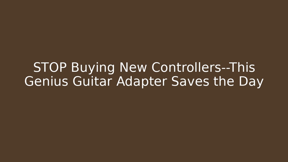 STOP Buying New Controllers—This Genius Guitar Adapter Saves the Day