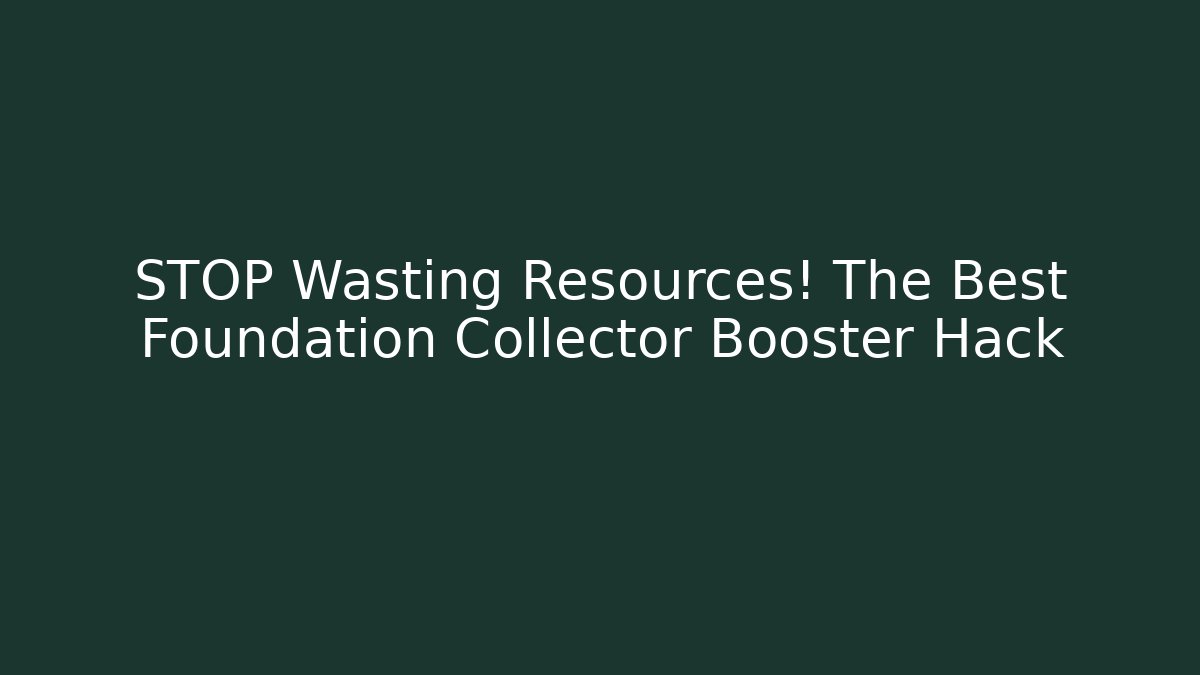 STOP Wasting Resources! The Best Foundation Collector Booster Hack - Critter Realm