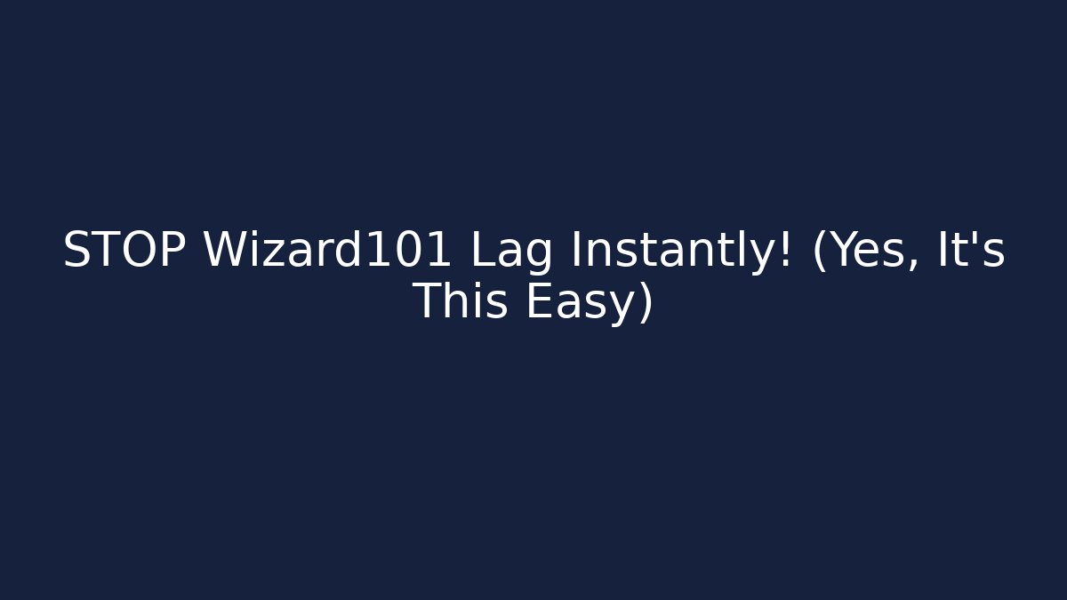 STOP Wizard101 Lag Instantly! (Yes, It’s This Easy)