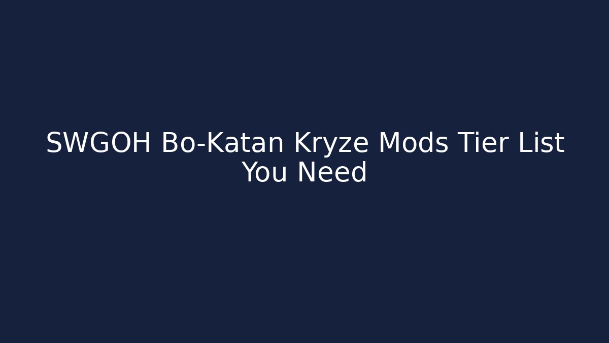 SWGOH Bo-Katan Kryze Mods Tier List You Need