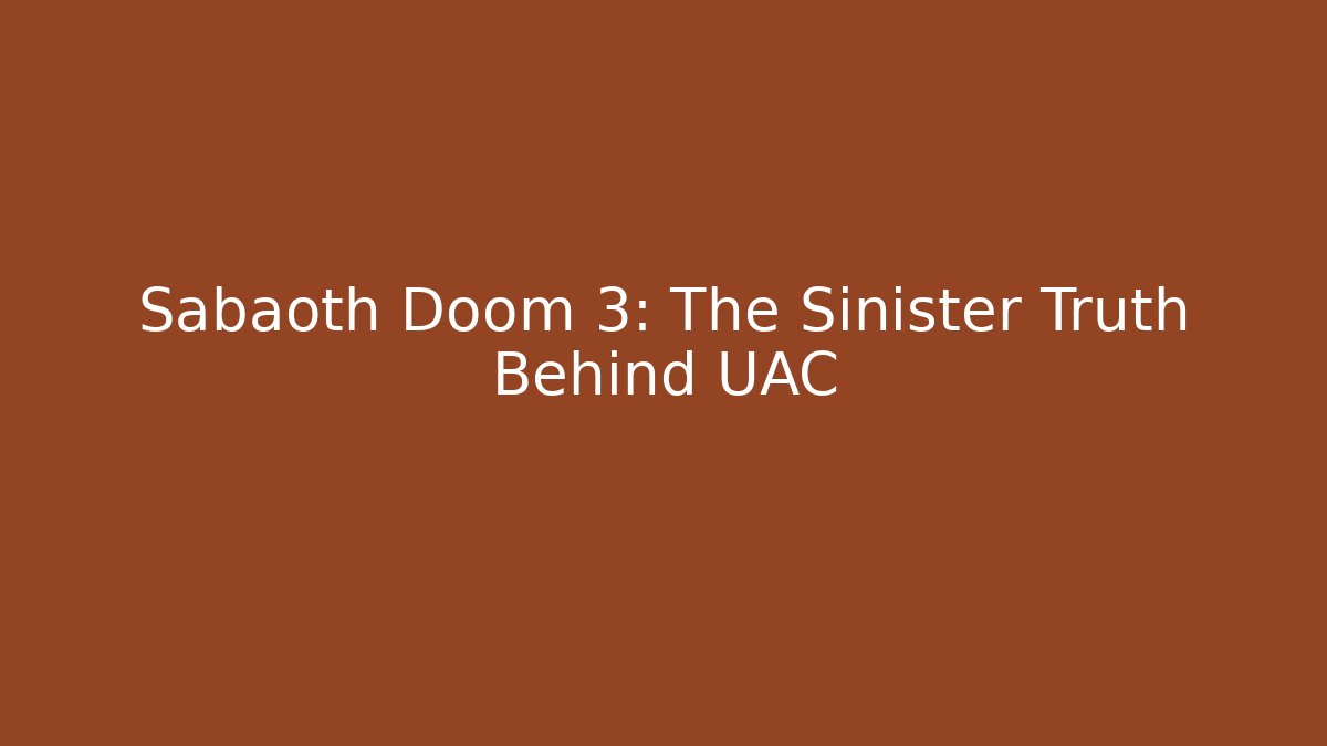 Sabaoth Doom 3: The Sinister Truth Behind UAC