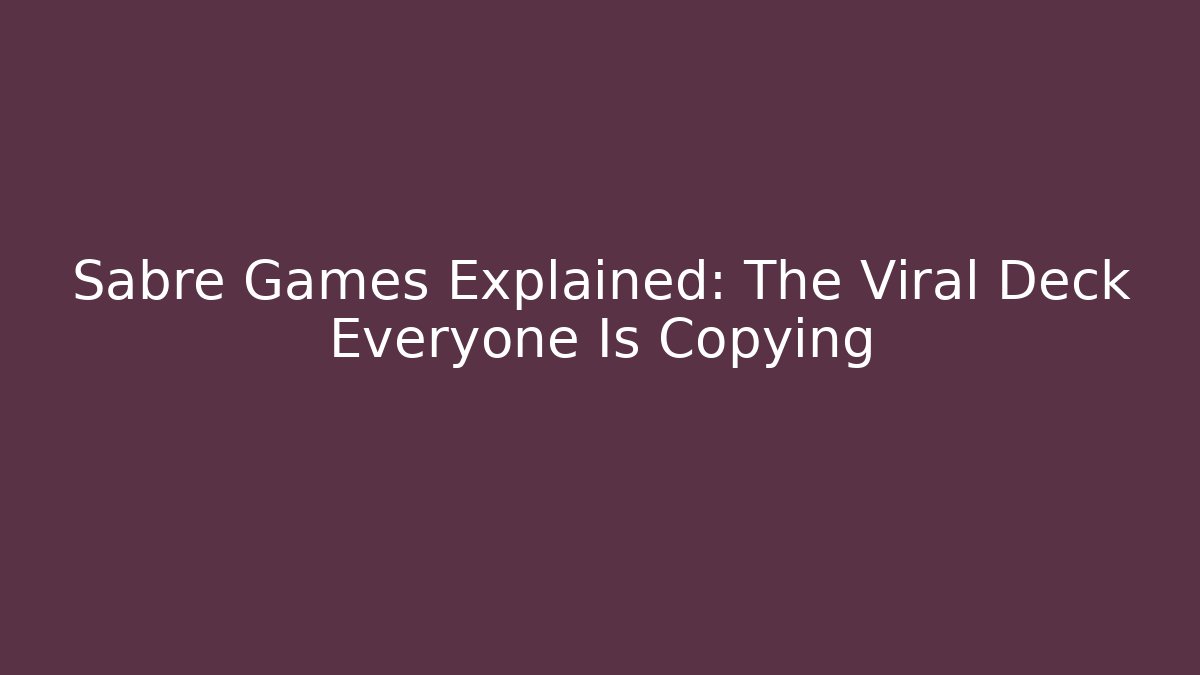 Sabre Games Explained: The Viral Deck Everyone Is Copying