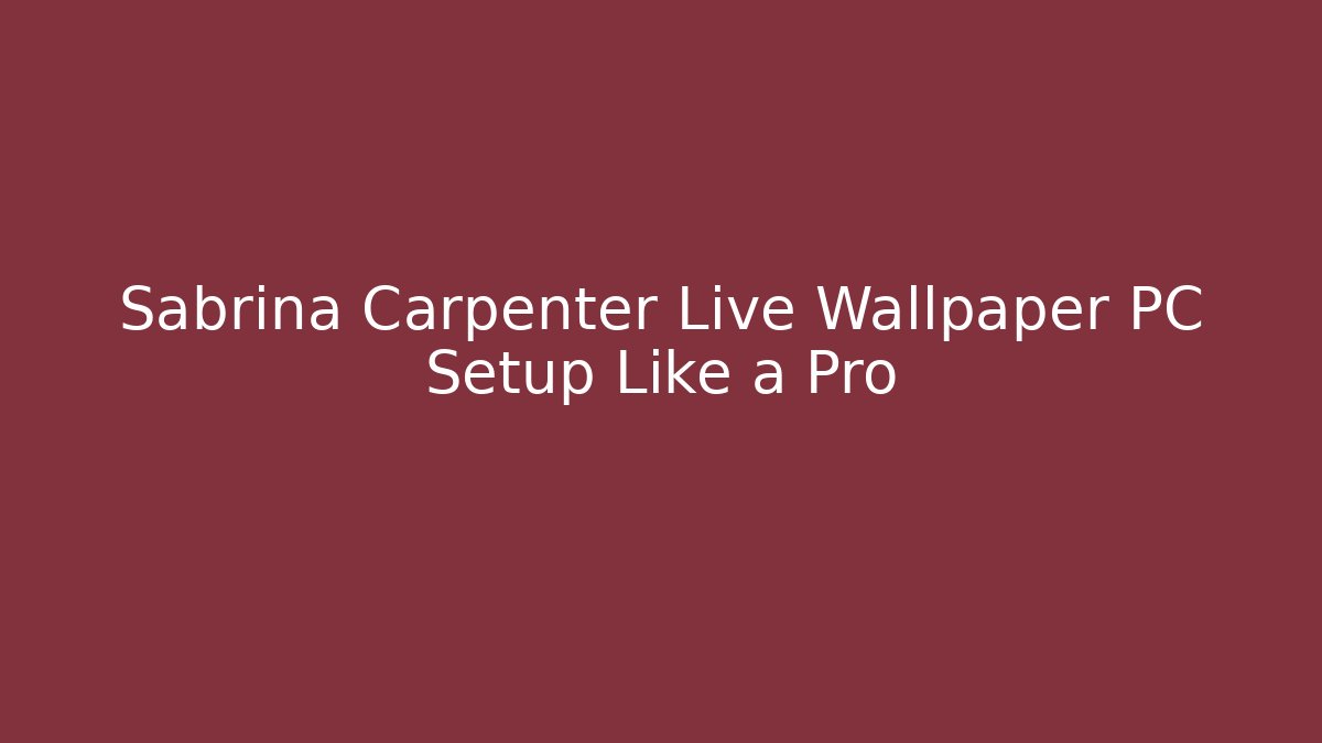 Sabrina Carpenter Live Wallpaper PC Setup Like a Pro