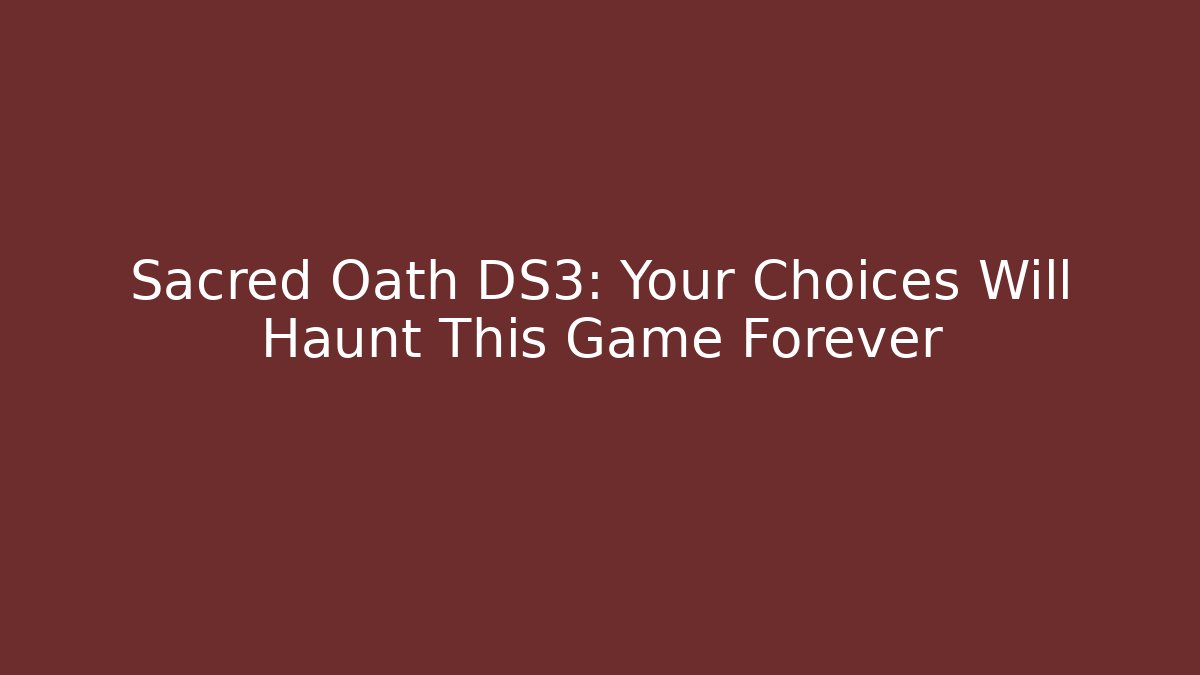 Sacred Oath DS3: Your Choices Will Haunt This Game Forever