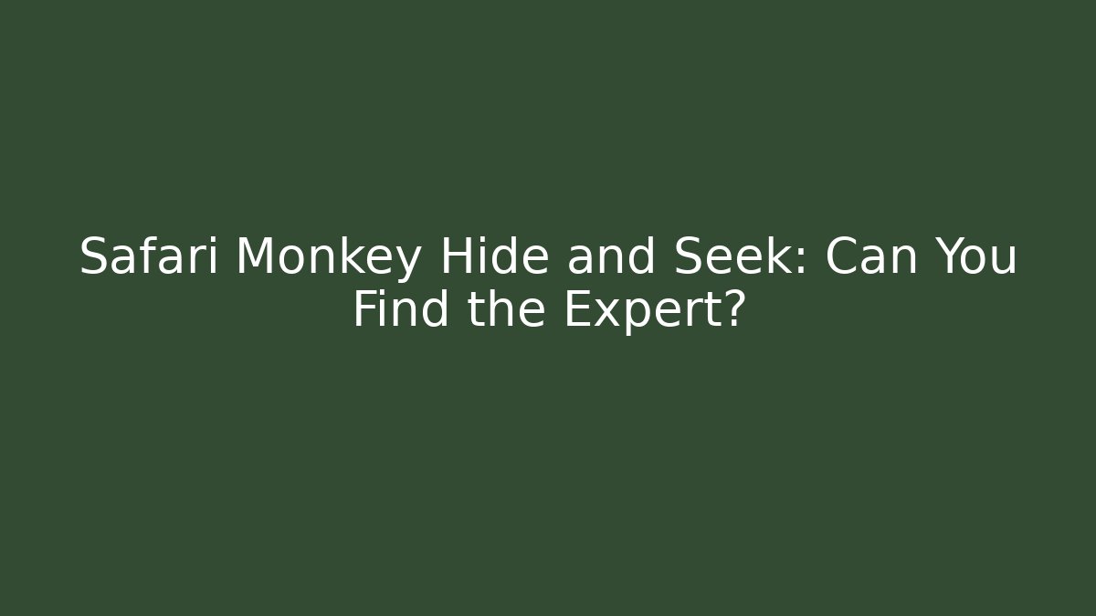 Safari Monkey Hide and Seek: Can You Find the Expert?