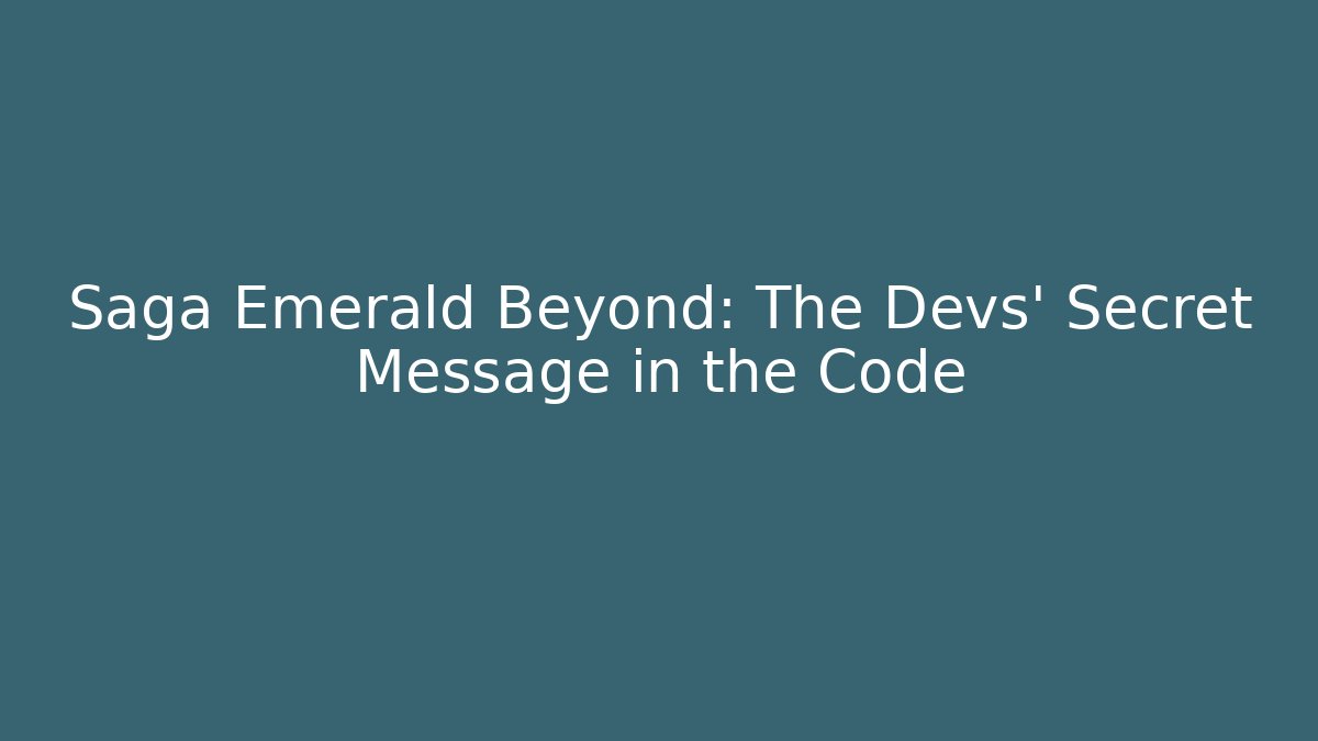 Saga Emerald Beyond: The Devs' Secret Message in the Code - Critter Realm
