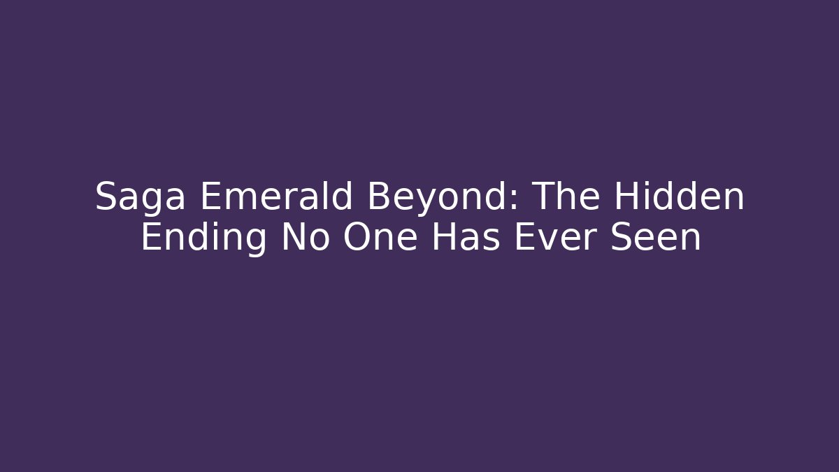 Saga Emerald Beyond: The Hidden Ending No One Has Ever Seen - Critter Realm