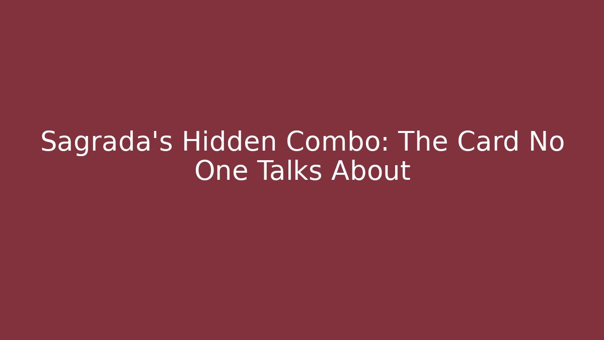 Sagrada’s Hidden Combo: The Card No One Talks About
