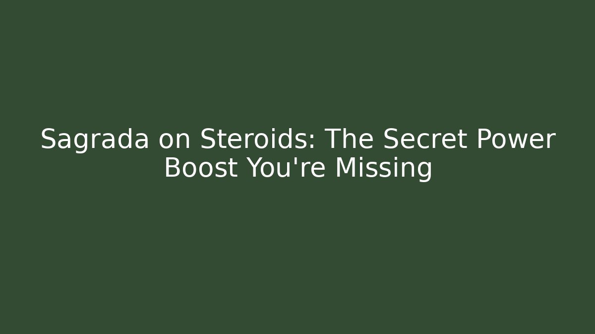 Sagrada on Steroids: The Secret Power Boost You’re Missing