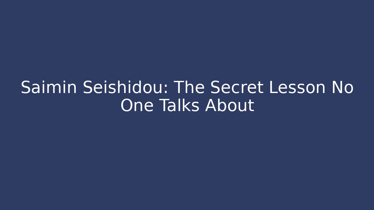 Saimin Seishidou: The Secret Lesson No One Talks About