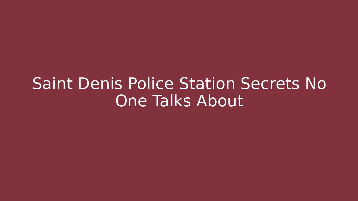 Saint Denis Police Station Secrets No One Talks About - Critter Realm