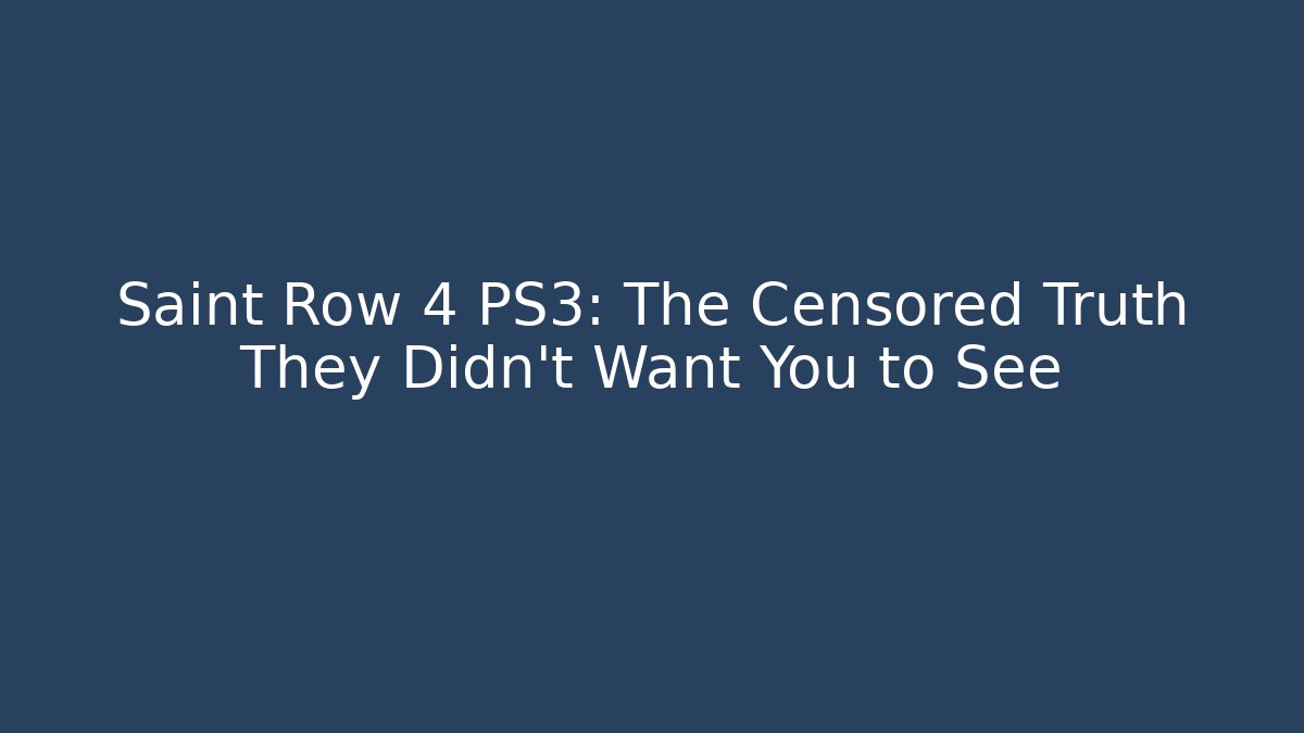Saint Row 4 PS3: The Censored Truth They Didn't Want You to See
