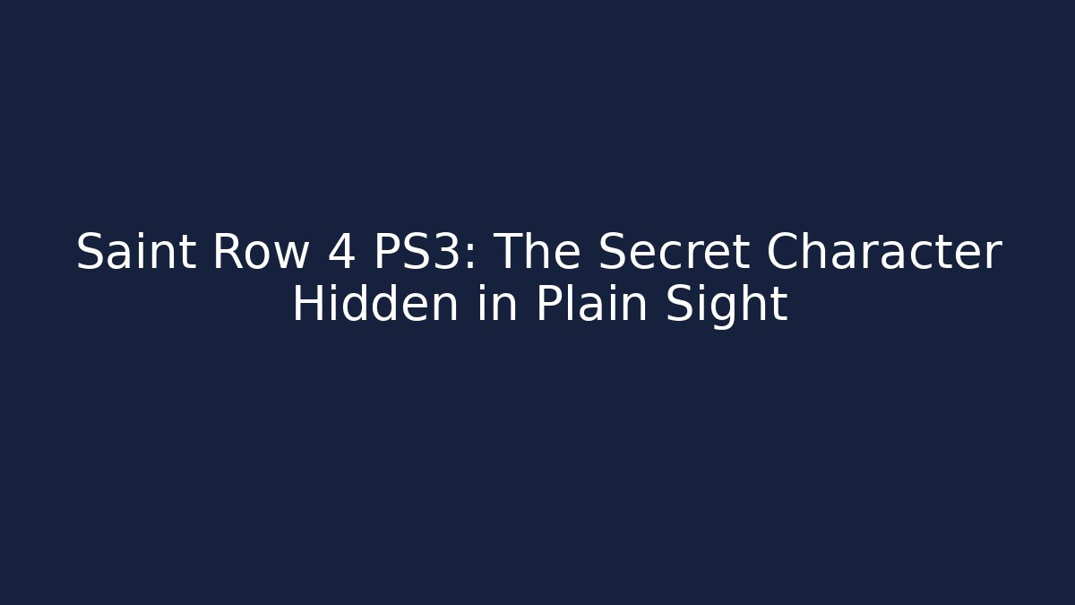 Saint Row 4 PS3: The Secret Character Hidden in Plain Sight