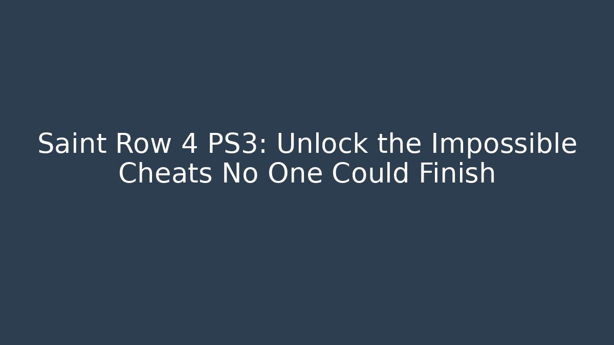Saint Row 4 PS3: Unlock the Impossible Cheats No One Could Finish