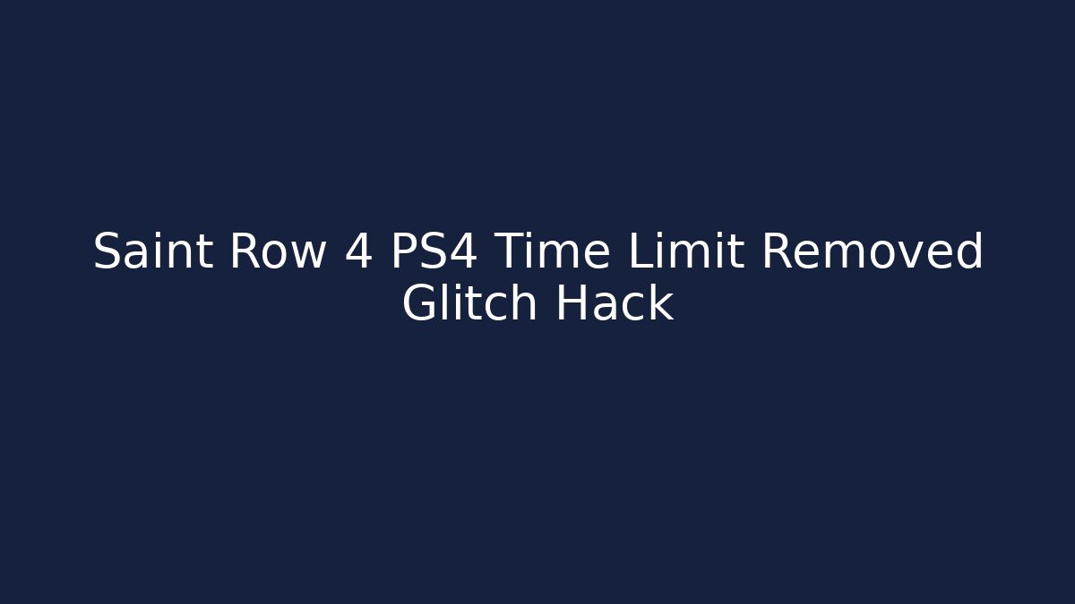 Saint Row 4 PS4 Time Limit Removed Glitch Hack - Critter Realm
