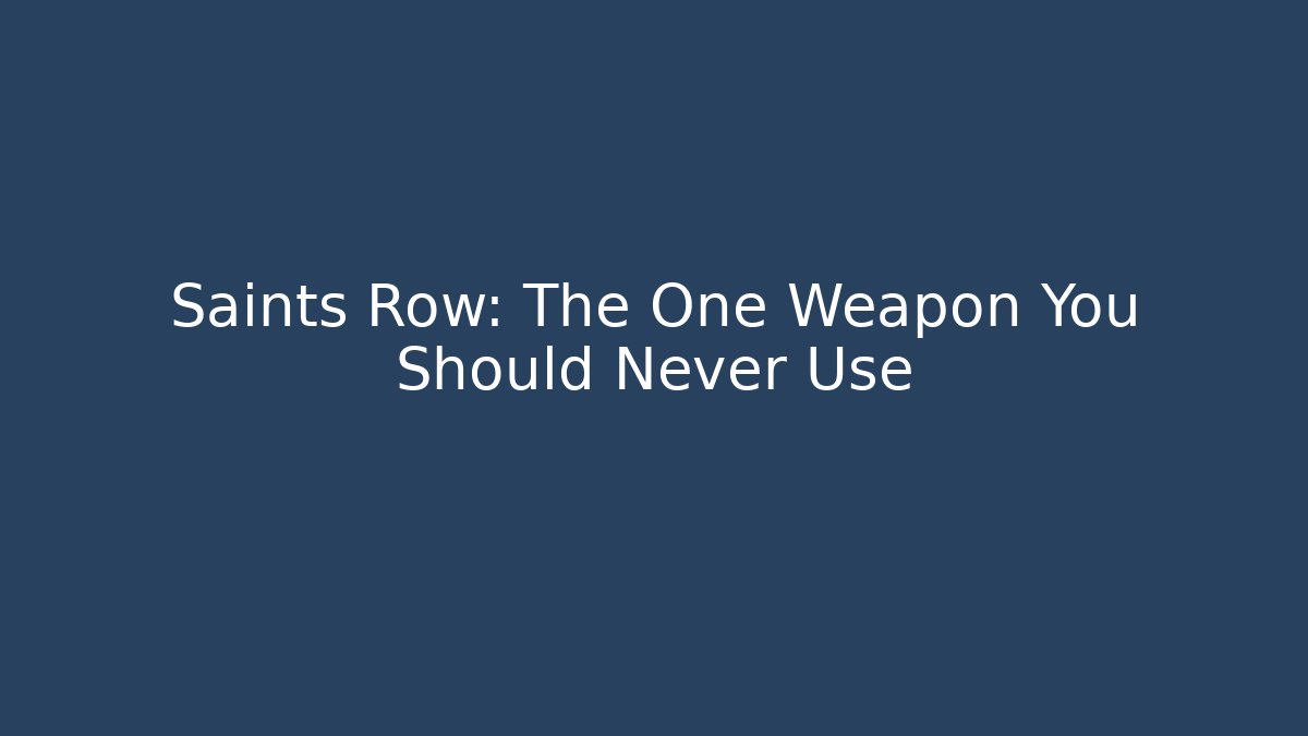 Saints Row: The One Weapon You Should Never Use