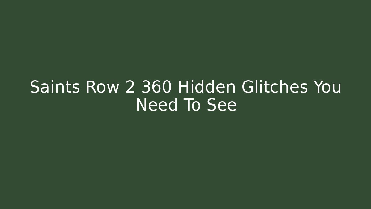 Saints Row 2 360 Hidden Glitches You Need To See