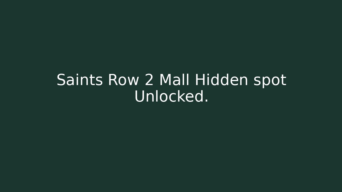 Saints Row 2 Mall Hidden spot Unlocked.