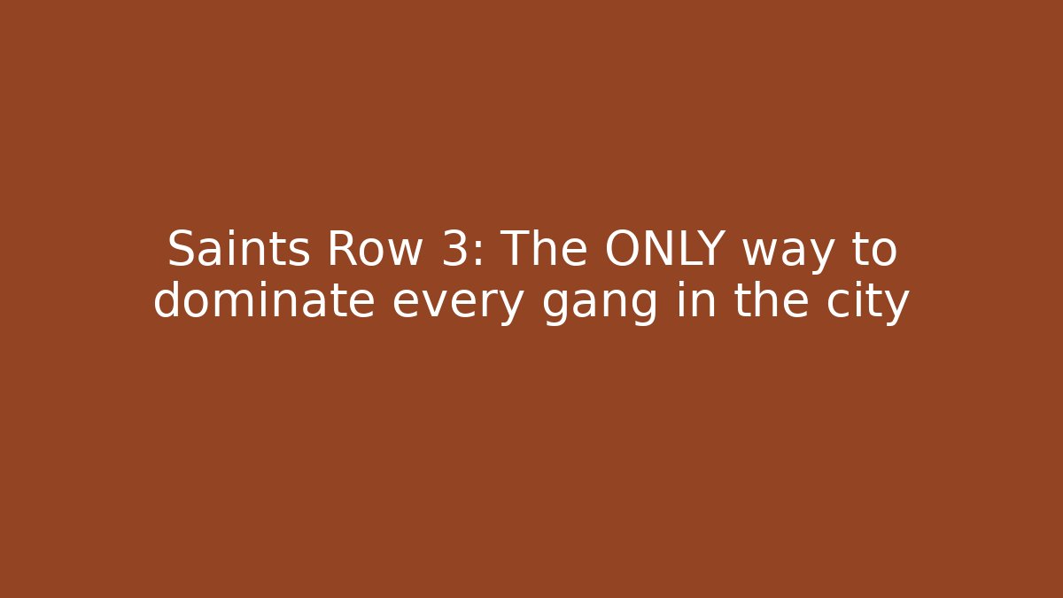 Saints Row 3: The ONLY way to dominate every gang in the city