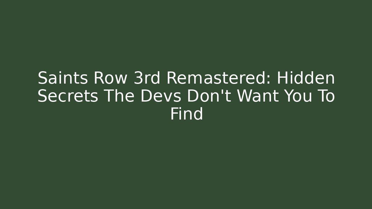 Saints Row 3rd Remastered: Hidden Secrets The Devs Don’t Want You To Find