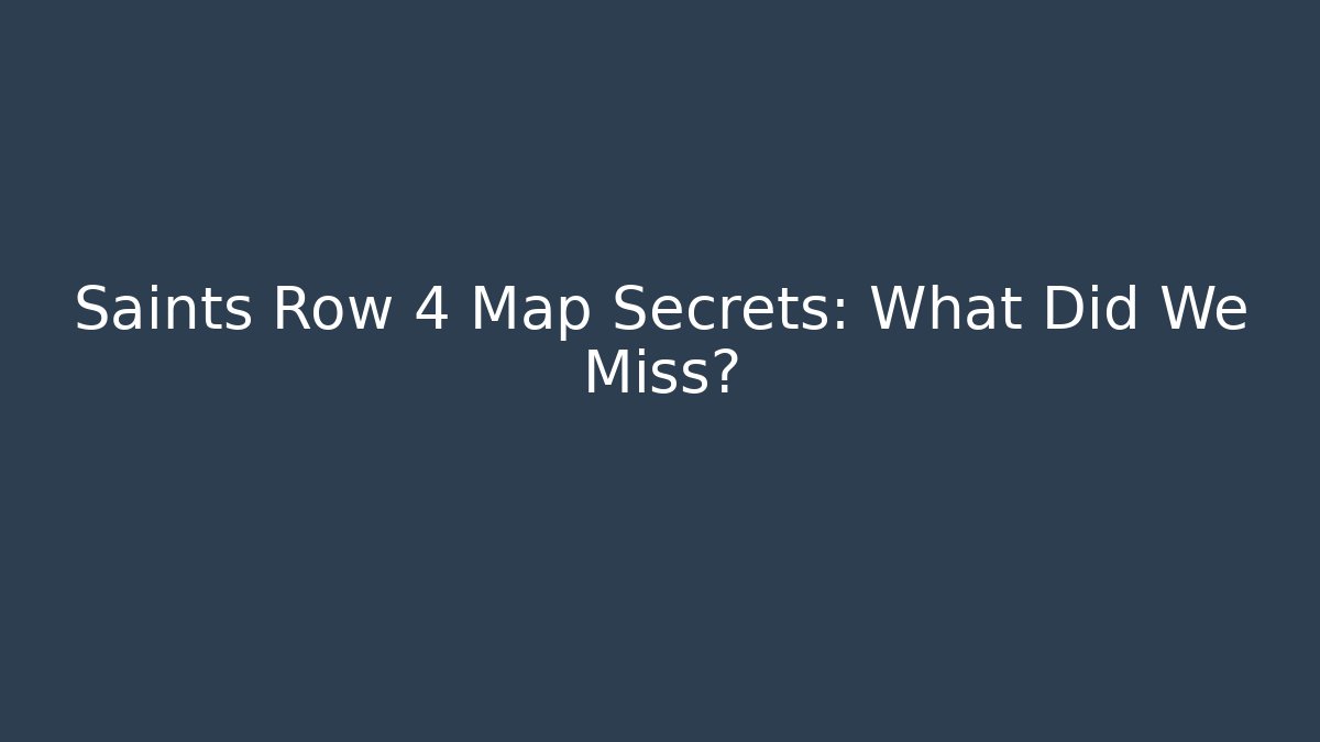Saints Row 4 Map Secrets: What Did We Miss? - Critter Realm
