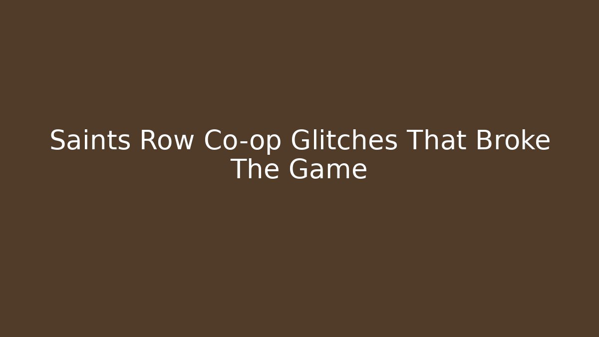 Saints Row Co-op Glitches That Broke The Game