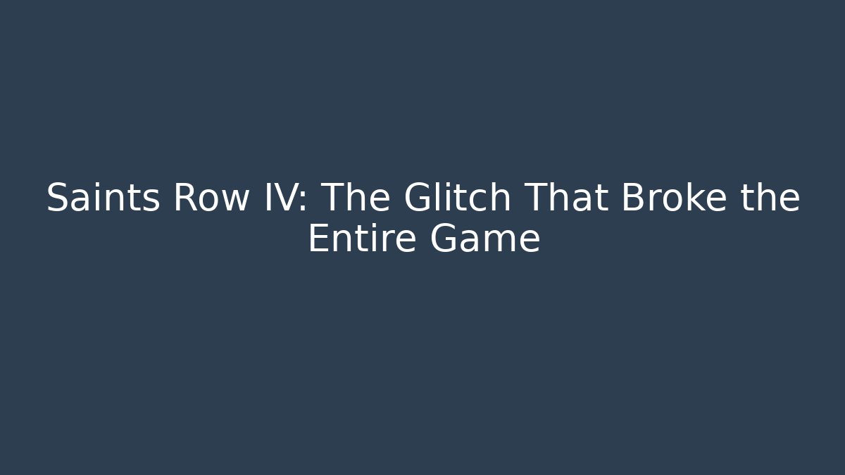 Saints Row IV: The Glitch That Broke the Entire Game