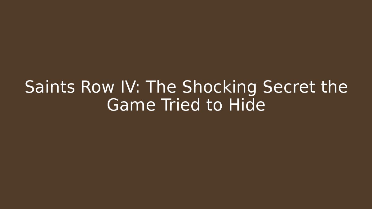 Saints Row IV: The Shocking Secret the Game Tried to Hide