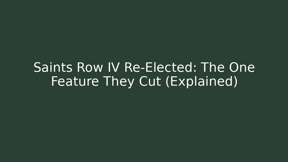 Saints Row IV Re-Elected: The One Feature They Cut (Explained)