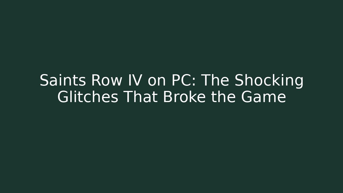Saints Row IV on PC: The Shocking Glitches That Broke the Game